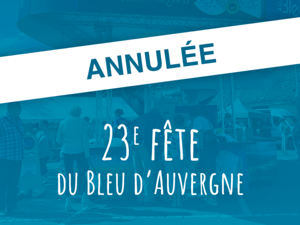 Annulation de la 23<sup>e</sup> Fête du Bleu d’Auvergne à Riom-ès-Montagnes