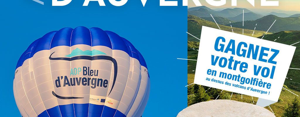 Gagnez votre vol à bord de la montgolfière AOP Bleu d’Auvergne !